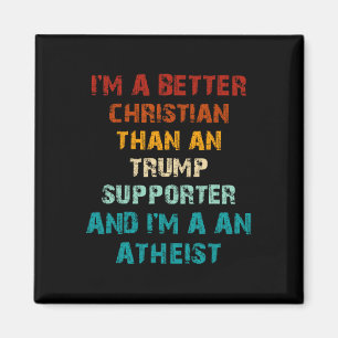 Besserer Christ als jeder Trump-Anhänger Atheist Magnet