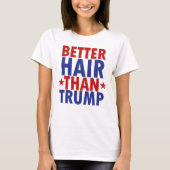 Besseres Haar als Trumpf-T - Shirt (Vorderseite)