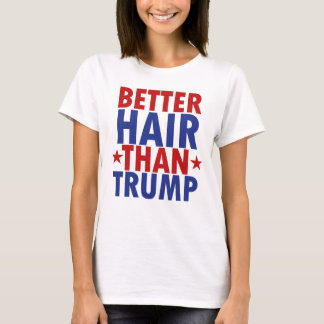 Besseres Haar als Trumpf-T - Shirt