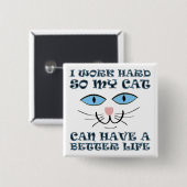 Besseres Leben für mein Cat Funny Button Abzeichen (Vorne & Hinten)