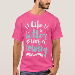 Besseres Leben mit Cooler, sonniger Rudermaschine T-Shirt