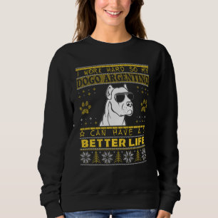 Besseres Leben mit Dogo Argentino Funny Ugly Chris Sweatshirt