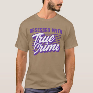 BESSESSEN VON ECHTEN Verbrechen T-Shirt