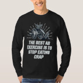 Best Ab Exercise Stop Eating Crap Workout Sayings T-Shirt (Vorderseite)