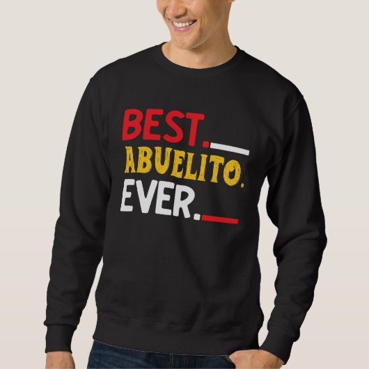 Best Abuelito Ever Fathers Day Party Sweatshirt (Vorderseite)