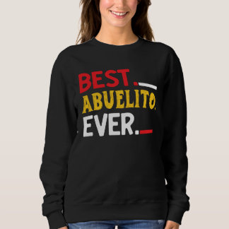 Best Abuelito Ever Fathers Day Party Sweatshirt