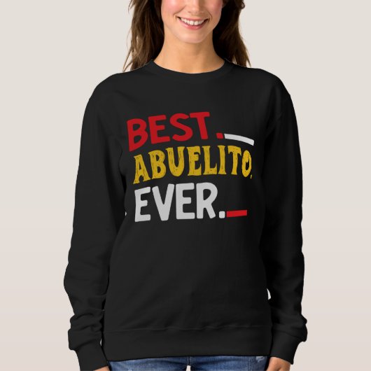 Best Abuelito Ever Fathers Day Party Sweatshirt (Vorderseite)