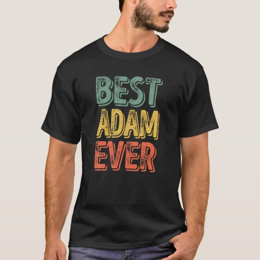 Best Adam Ever Funny Personalisierter Vorname Adam T-Shirt (Vorderseite)