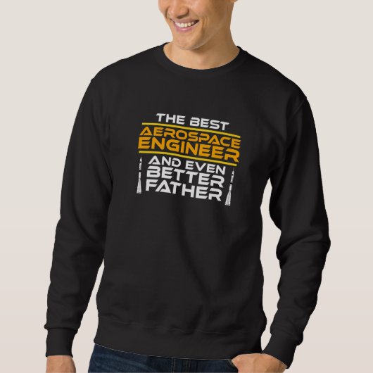 Best Aerospace Engineer Father Rocket Engineering  Sweatshirt (Vorderseite)