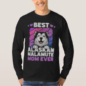 Best Alaskan Malamute Mom Ever Alaskan Malamute T-Shirt (Vorderseite)