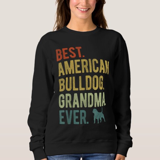 Best American Bulldog Grandma Ever Dog  Mother s D Sweatshirt (Vorderseite)