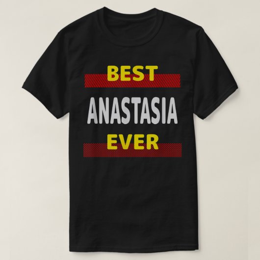 Best Anastasia je Friends Name Buddy Nickname Pe T-Shirt (Design vorne)