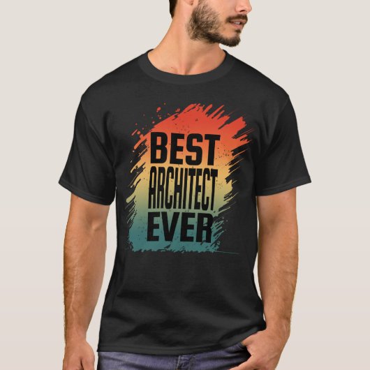 BEST ARCHITECT EVER T-Shirt (Vorderseite)