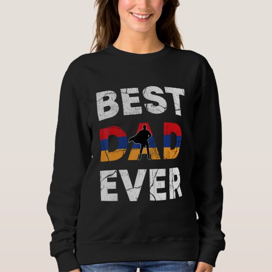 Best Armenian Dad Ever Armenia Daddy Father s Day Sweatshirt (Vorderseite)