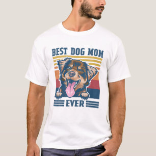 Best Australian Shepherd Mom Ever Funny Dog Mom Mo T-Shirt