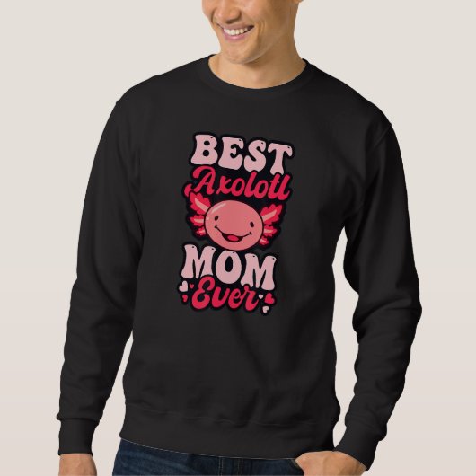 Best Axolotl Mom Ever Axolotl Sweatshirt (Vorderseite)