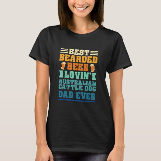 Best Bearded Beer Lovin' Australian Cattle Dog Dad T-Shirt (Vorderseite)
