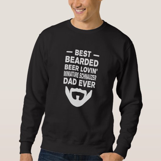 Best Bearded Beer Lovin' Miniature Schnauzer Dad P Sweatshirt (Vorderseite)