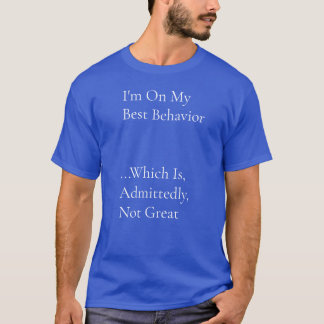 Best-Behavior-Shirt T-Shirt