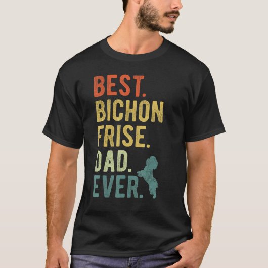 Best Bichon Frise Dad Ever Dog Daddy Father s Day T-Shirt (Vorderseite)