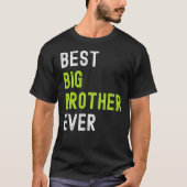 Best Big Brother Ever  Teenager Older Sibling for  T-Shirt (Vorderseite)