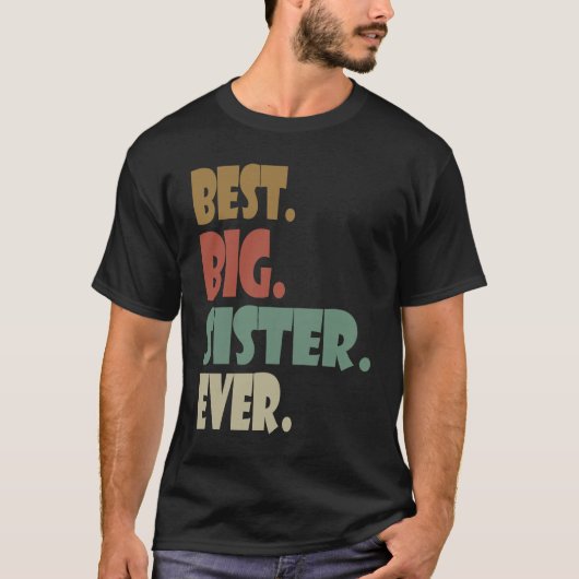 Best Big Sister Ever  Older Sibling Teenager for G T-Shirt (Vorderseite)