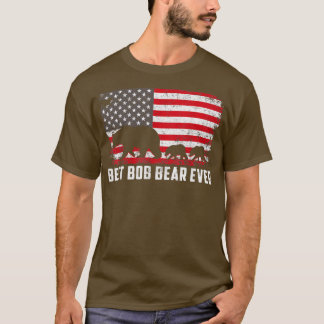 Best Bob Bear Ever USA American Flag Father's Day  T-Shirt