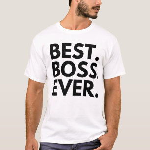 BEST BOSS EVER T-Shirt