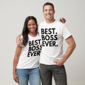 BEST BOSS EVER T-Shirt (Unisex)