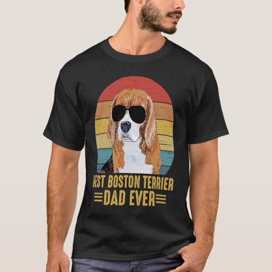 Best Boston Terrier Dad Ever Funny For Dog Caretak T-Shirt (Vorderseite)