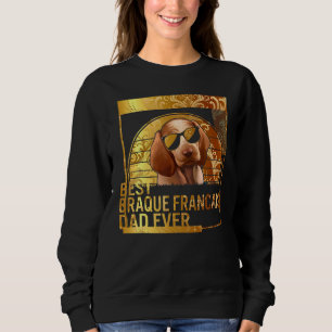Best Braque Francais Vater Ever dog dad for men Do Sweatshirt