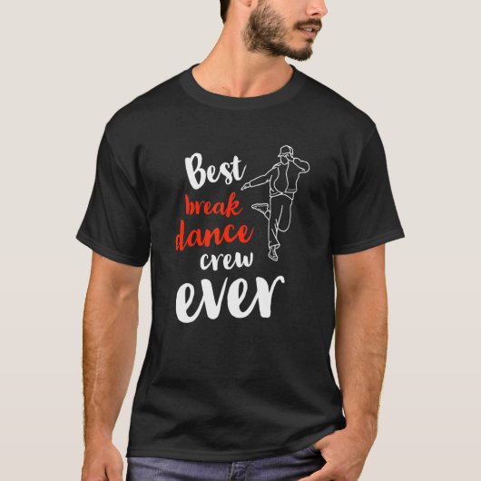 Best Break Dance Crew Ever Team Group Dancing Com T-Shirt (Vorderseite)
