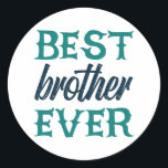 Best Brother Ever Runder Aufkleber<br><div class="desc">Best Brother Ever. give it as the perfect gift! Choose your size and color below then BUY IT NOW to place your order. Follow our Store for more Designs Thank you =)</div>