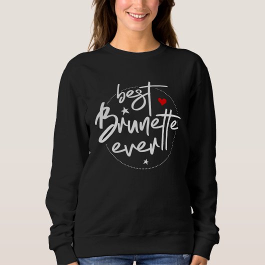 Best Brunette Ever Brunette Sweatshirt (Vorderseite)
