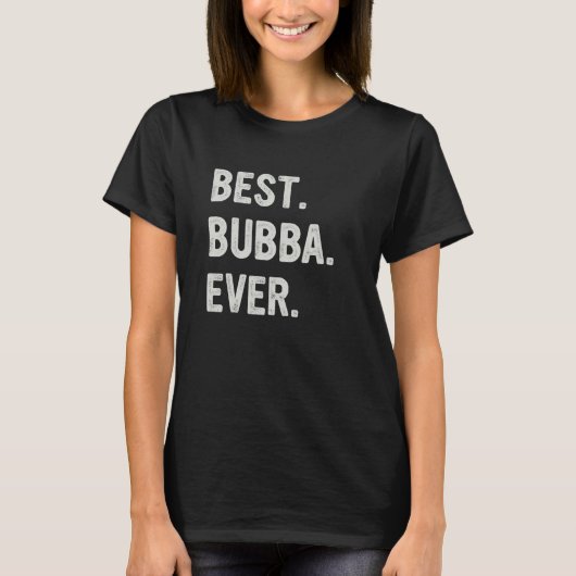 Best Bubba Ever Family Bubba T-Shirt (Vorderseite)