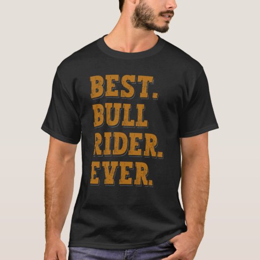 Best Bull Rider Ever Bull Riding T-Shirt (Vorderseite)
