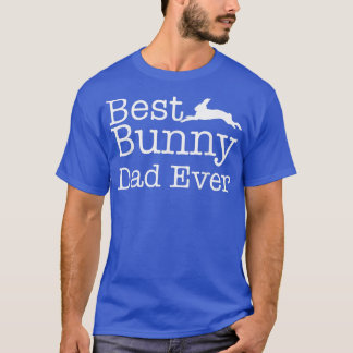 Best Bunny Dad Ever T-Shirt