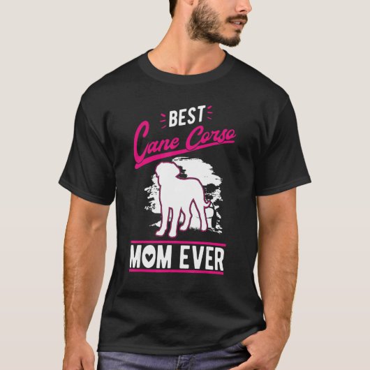 Best Cane Corso Mom Ever T-Shirt (Vorderseite)