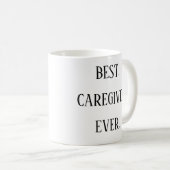 Best Caregiver Ever – Caregiver Appreciation Day Kaffeetasse (VorderseiteRechts)