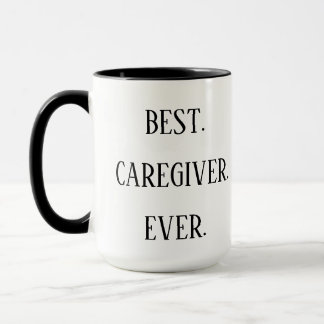 Best Caregiver Ever – Caregiver Appreciation Day Tasse