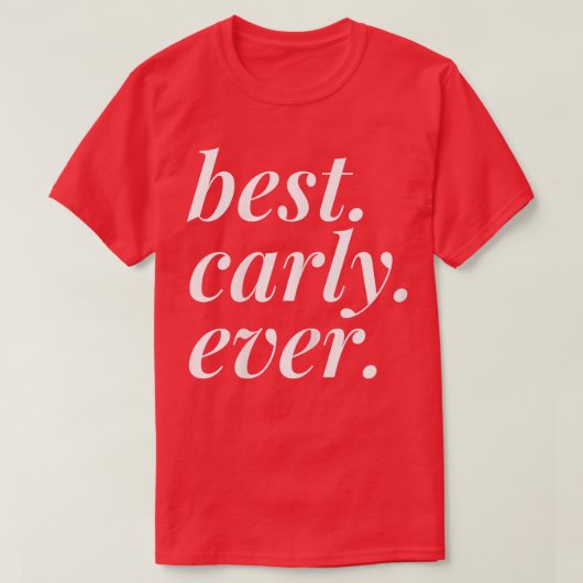 Best Carly Ever Name Personalized Woman Girl BFF F T-Shirt (Design vorne)