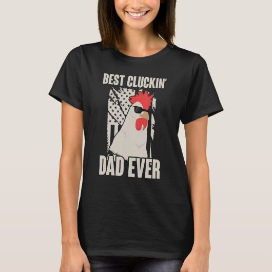 Best Cluckin' Dad Ever Chicken American Flag T-Shirt (Vorderseite)