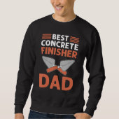 Best Concrete Finisher Dad Cement Mason Concrete F Sweatshirt (Vorderseite)