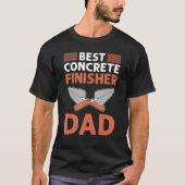 Best Concrete Finisher Dad Cement Mason Concrete F T-Shirt (Vorderseite)