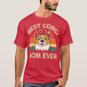 Best Corgi Mom Ever Cute Corgi Mama Gift for Lover T-Shirt