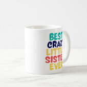 Best Crazy Little Sister Ever Kaffeetasse (VorderseiteRechts)