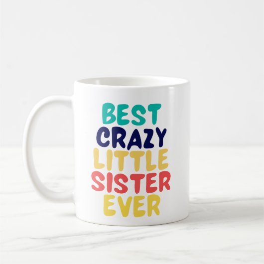 Best Crazy Little Sister Ever Kaffeetasse (Links)
