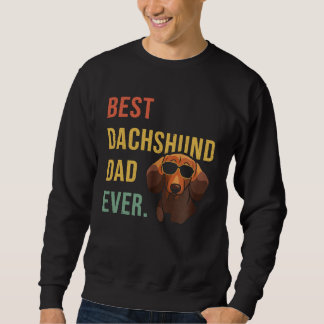 Best Dachshund Dad Ever Daddy Dog  Fathers Day Sweatshirt