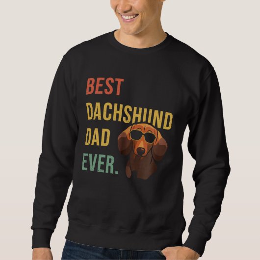 Best Dachshund Dad Ever Daddy Dog Fathers Day Sweatshirt (Vorderseite)