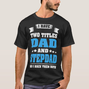 Best Dad And Stepdad  Cute Fathers Day Gift From W T-Shirt